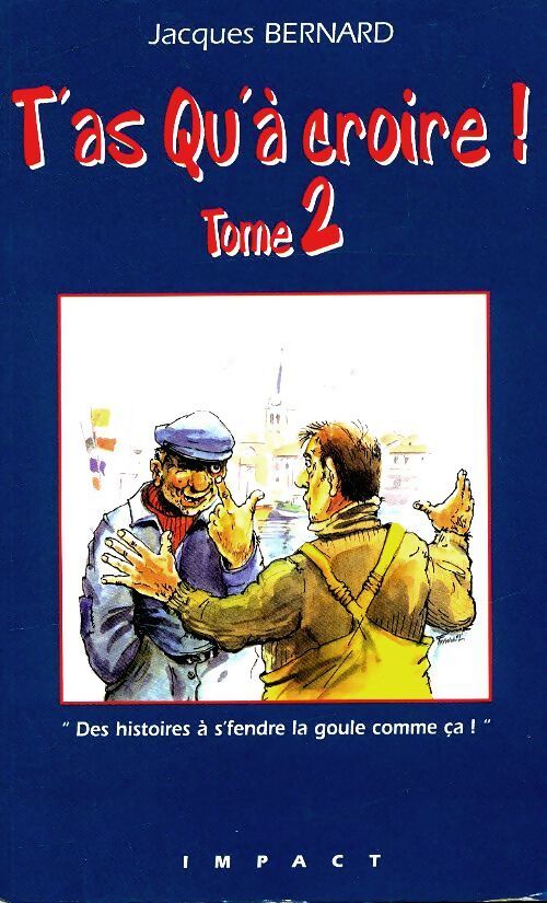 T'as qu'à croire ! Tome II - Jacques Bernard - Livre