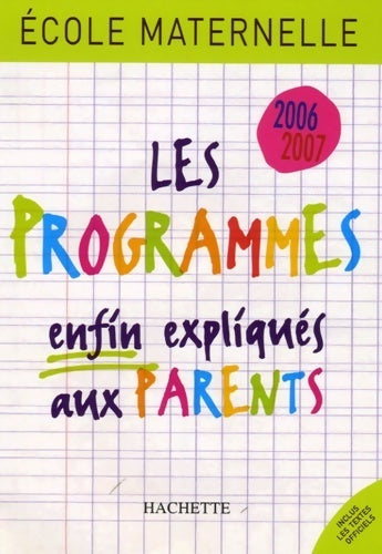 Ecole maternelle : Les programmes enfin expliqués aux parents 2006-2007 - Régine Quéva - Livre