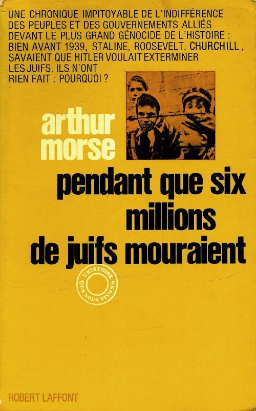 Pendant que six millions de juifs mouraient - Arthur Morse - Livre
