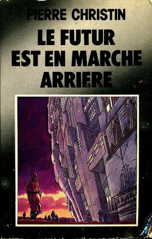 Le futur est en marche arrière - Pierre Christin - Livre