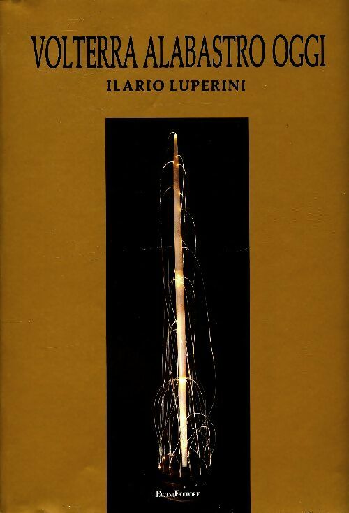 Volterra alabastro oggi - Collectif - Livre