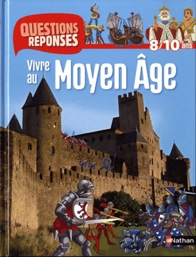 Vivre au moyen-age - Bénédicte Le Loarer - Livre