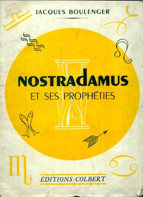 Nostradamus et ses prophéties - Jacques Boulenger - Livre