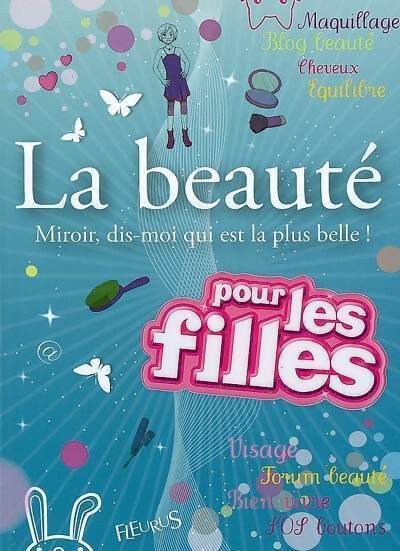 La beauté pour les filles. Miroir dis-moi qui est la plus belle ! - Ophélie Nguyen - Livre