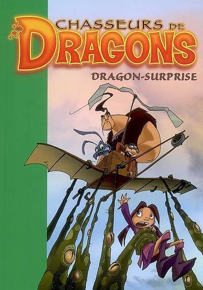 Chasseurs de dragons Tome X : Dragon-surprise - Olivier Pérouze - Livre