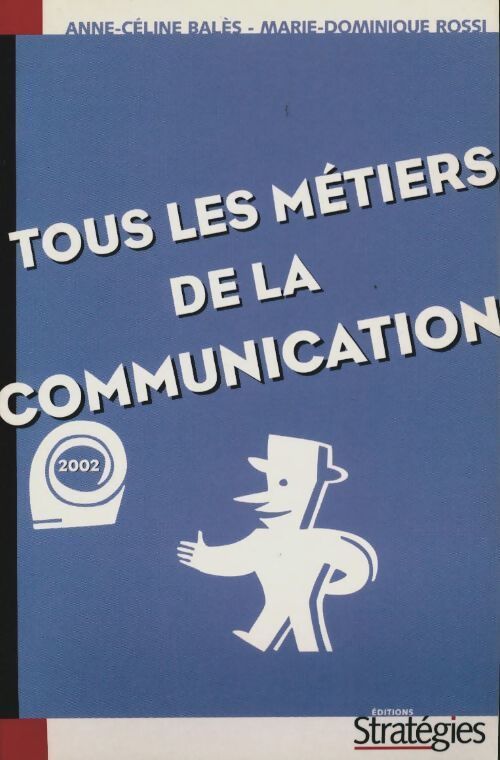 Tous les métiers de la communication 2002 - Marie-Dominique Rossi - Livre