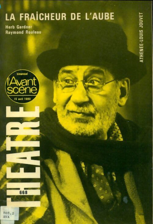 L'avant scène théâtre n°668 : La fraîcheur de l'aube de Herb Gardner / Raymond Rouleau - Collectif - Livre