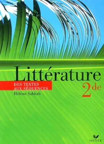 Littérature Seconde des textes aux séquences  - Hélène Sabbah - Livre