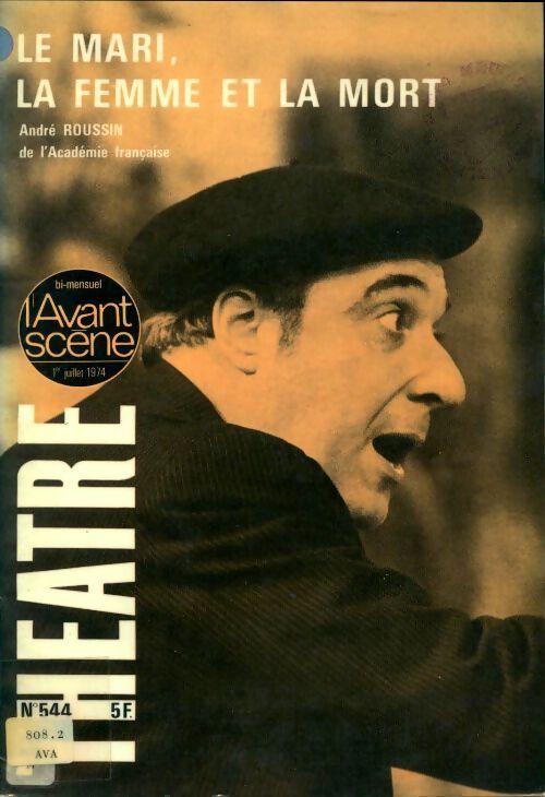 L'avant-scène théâtre n°544 : Le mari, la femme et la mort d'André roussin - Collectif - Livre