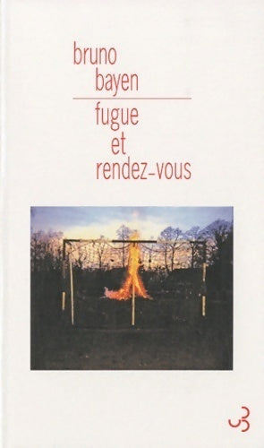 Fugue et rendez-vous - Bruno Bayen - Livre