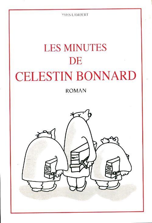 Les minutes de Celestin Bonnard - Yves Lambert - Livre