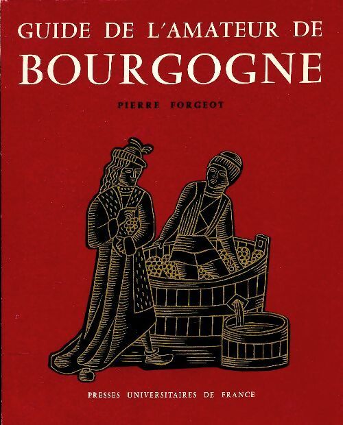 Guide de l'amateur de Bourgogne - Pierre Forgeot - Livre