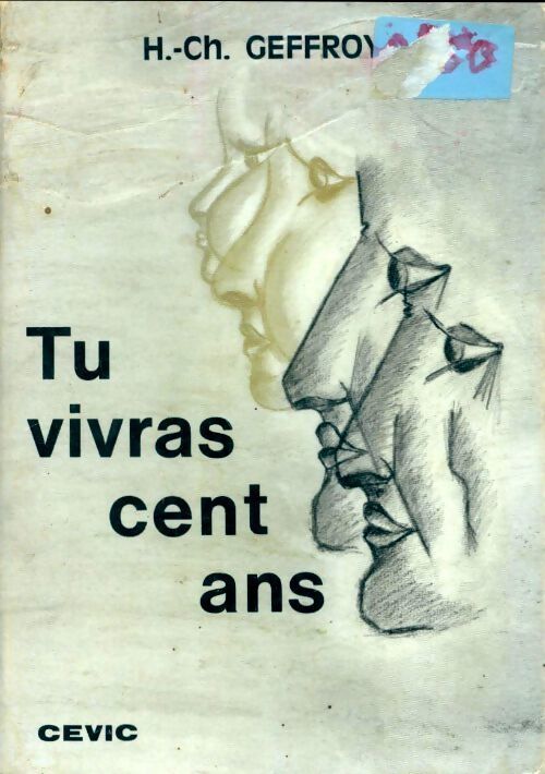 Tu vivras cent ans - Henri-Charles Geffroy - Livre