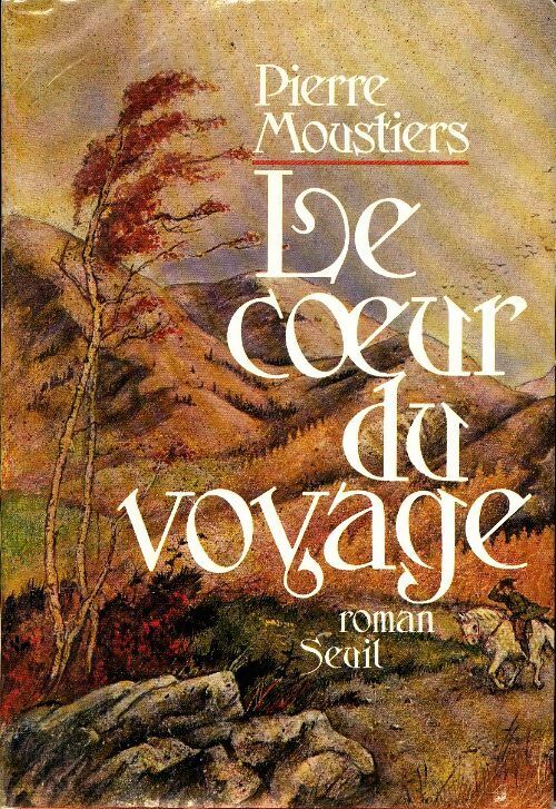 Le coeur du voyage - Pierre Moustiers - Livre