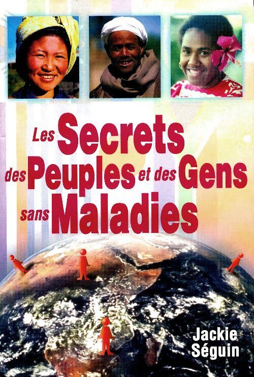 Les secrets des peuples et des gens sans maladies - Jackie Séguin - Livre