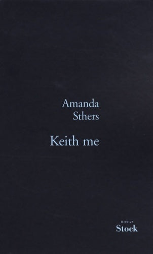 Keith me - Amanda Sthers - Livre
