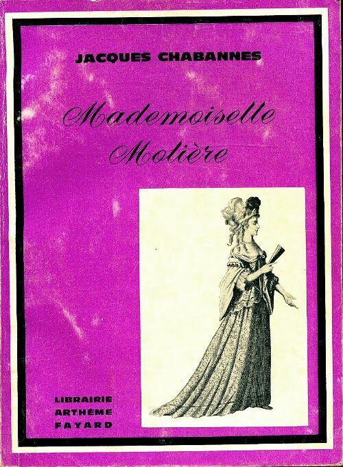 Mademoiselle Molière - Jacques Chabannes - Livre