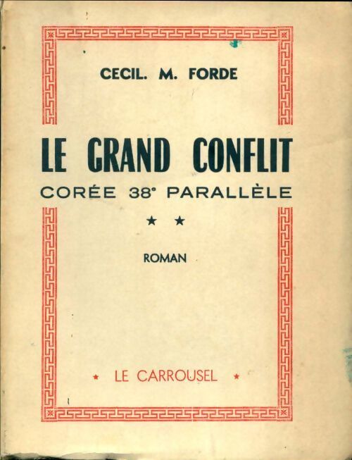 Le grand conflit Corée 38e parallèle Tome II - Cecil M. Forde - Livre