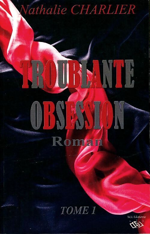 Troublante obsession Tome I - Nathalie Charlier - Livre