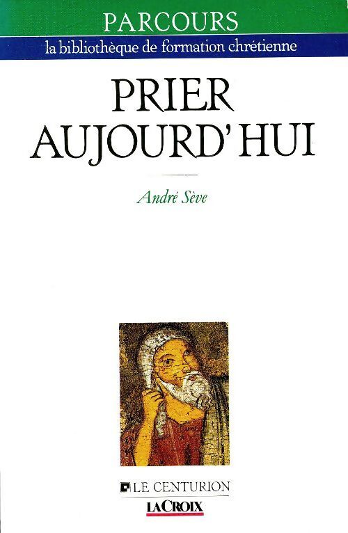 Prier aujourd'hui - André Sève - Livre