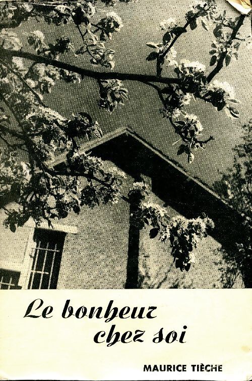 Le bonheur chez soi - Maurice Tièche - Livre