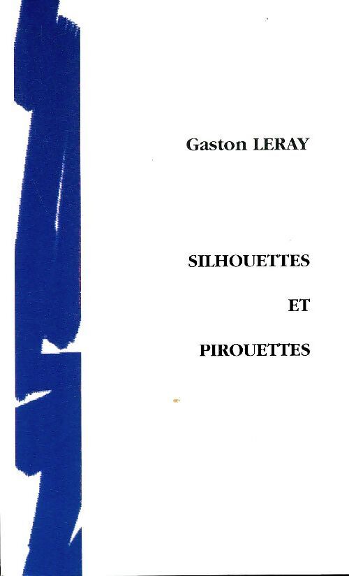Silhouettes et pirouettes - Gaston Leray - Livre