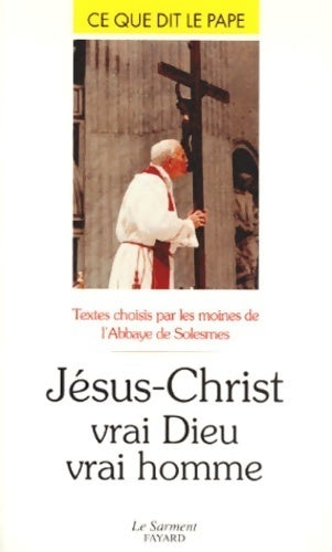 Jésus-Christ. Vrai Dieu, vrai homme - Collectif - Livre