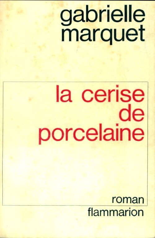 La cerise de porcelaine - Gabrielle Marquet - Livre