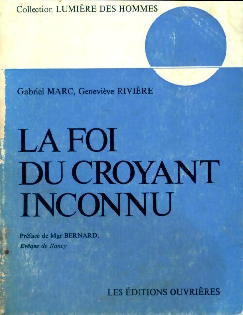 La foi du croyant inconnu - Gabriel Marc, Geneviève Rivière - Livre