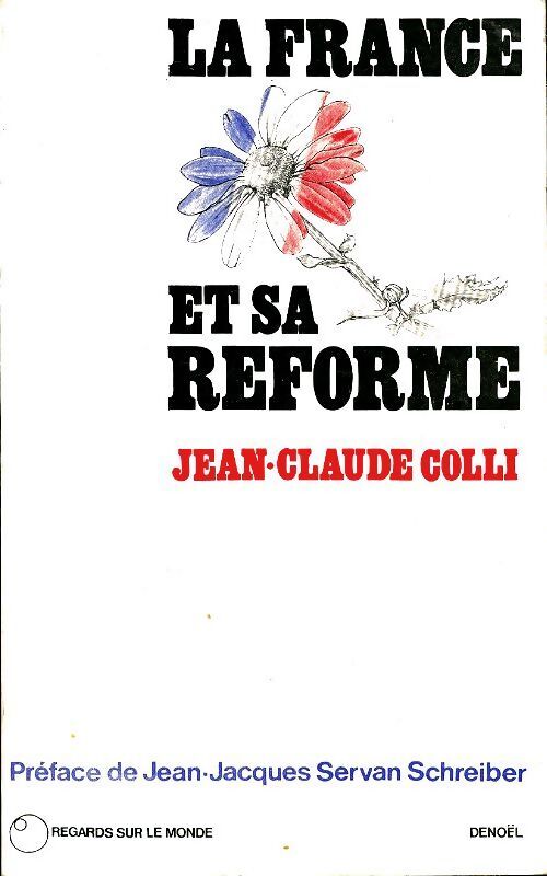 La France et sa réforme - Jean-Claude Colli - Livre