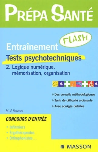 Tests psychotechniques Tome II : Logique numérique, mémorisation, organisation - M.-F Baranes - Livre