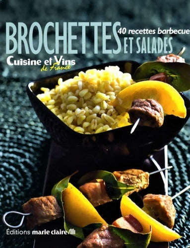 Brochettes et salades : 40 recettes barbecue - Collectif - Livre