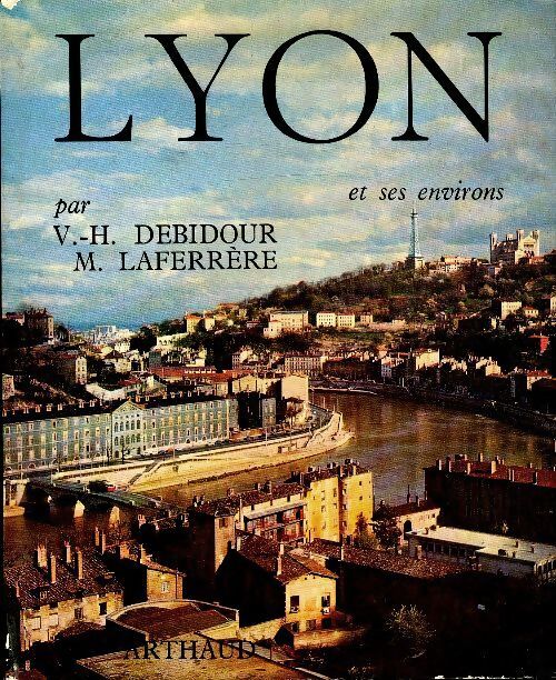 Lyon et ses environs - Victor-Henri Debidour - Livre