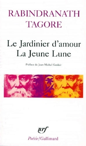 Le jardinier d'amour / La jeune lune - Rabindranath Tagore - Livre