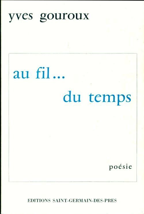 Au fil du temps - Yves Gouroux - Livre