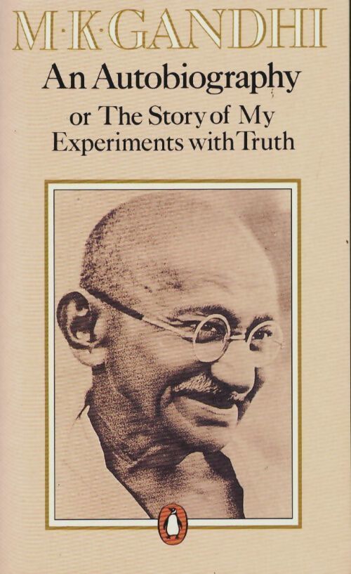 An autobiography or the story of my experiments with truth - M. K. Gandhi - Livre
