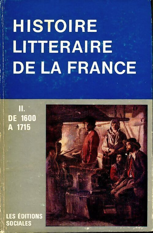 Manuel d'histoire littéraire de la France Tome II : De 1600 à 1715 - Collectif - Livre