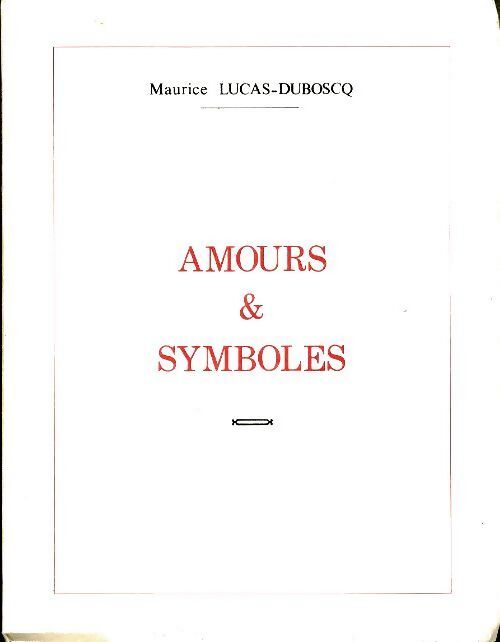 Amours et symboles - Maurice Lucas-Duboscq - Livre