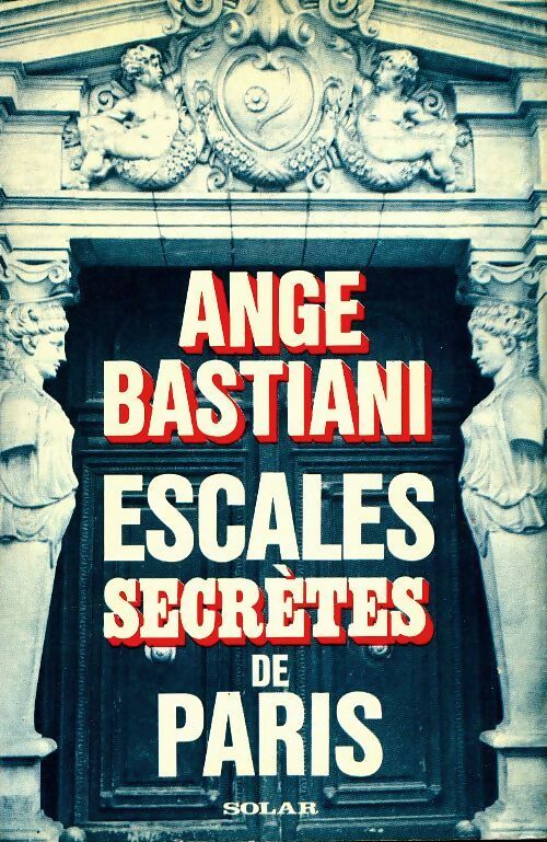 Escales secrètes de Paris - Ange Bastiani - Livre
