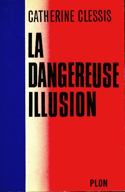 La dangereuse illusion - Catherine Clessis - Livre