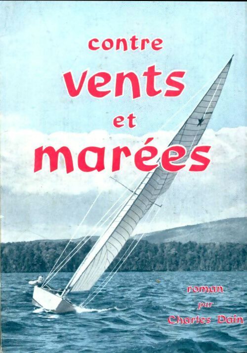 Contre vents et marées - Charles Dain - Livre