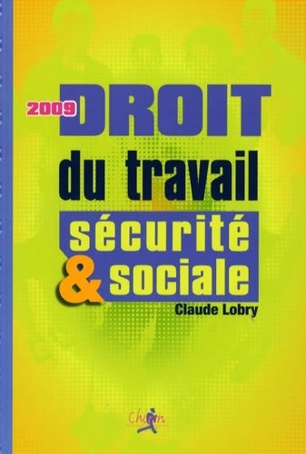 Droit du travail et sécurité sociale 2009 - Claude Lobry - Livre