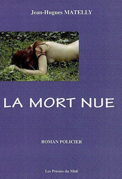 La mort nue - Jean-Hugues Matelly - Livre