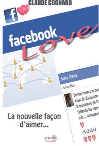 Facebook love. Une nouvelle façon d'aimer - Claude Cognard - Livre