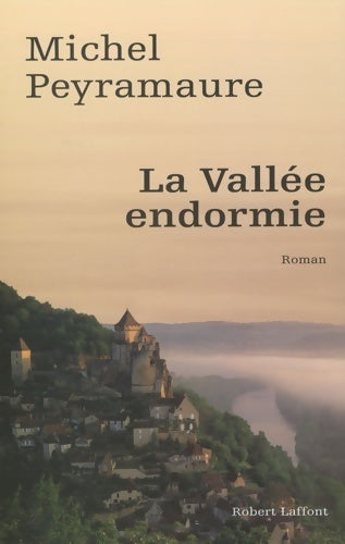 La vallée endormie - Michel Peyramaure - Livre