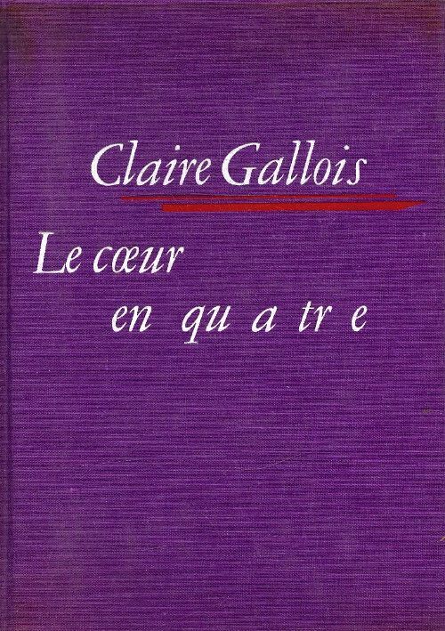 Le coeur en quatre - Claire Gallois - Livre