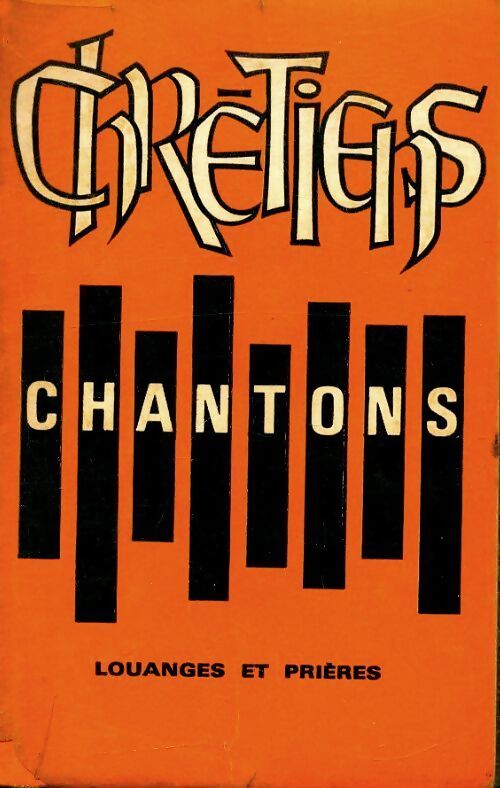 Chrétiens chantons. Louanges et prières - Collectif - Livre