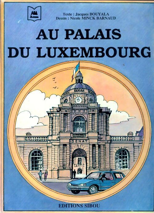 Au palais du Luxembourg - Jacques Bouyala - Livre