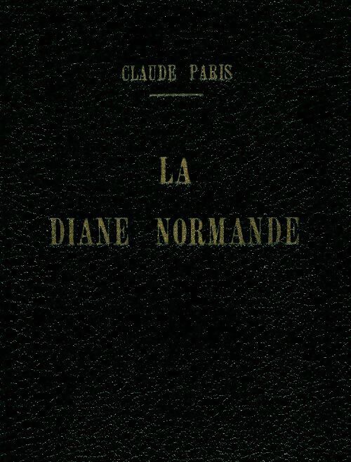 La diane normande - Claude Paris - Livre