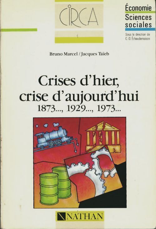 Crises d'hier, crise d'aujourd'hui : 1873 1929 1973 - Bruno Marcel - Livre